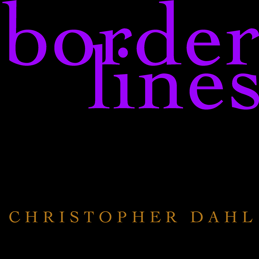 Christopher Dahl: Borderlines