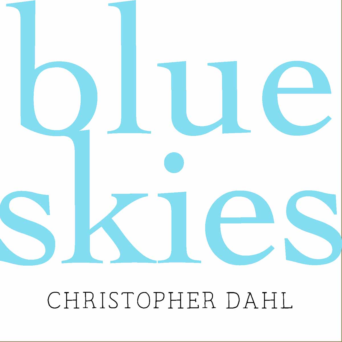 Christopher Dahl: Blue Skies