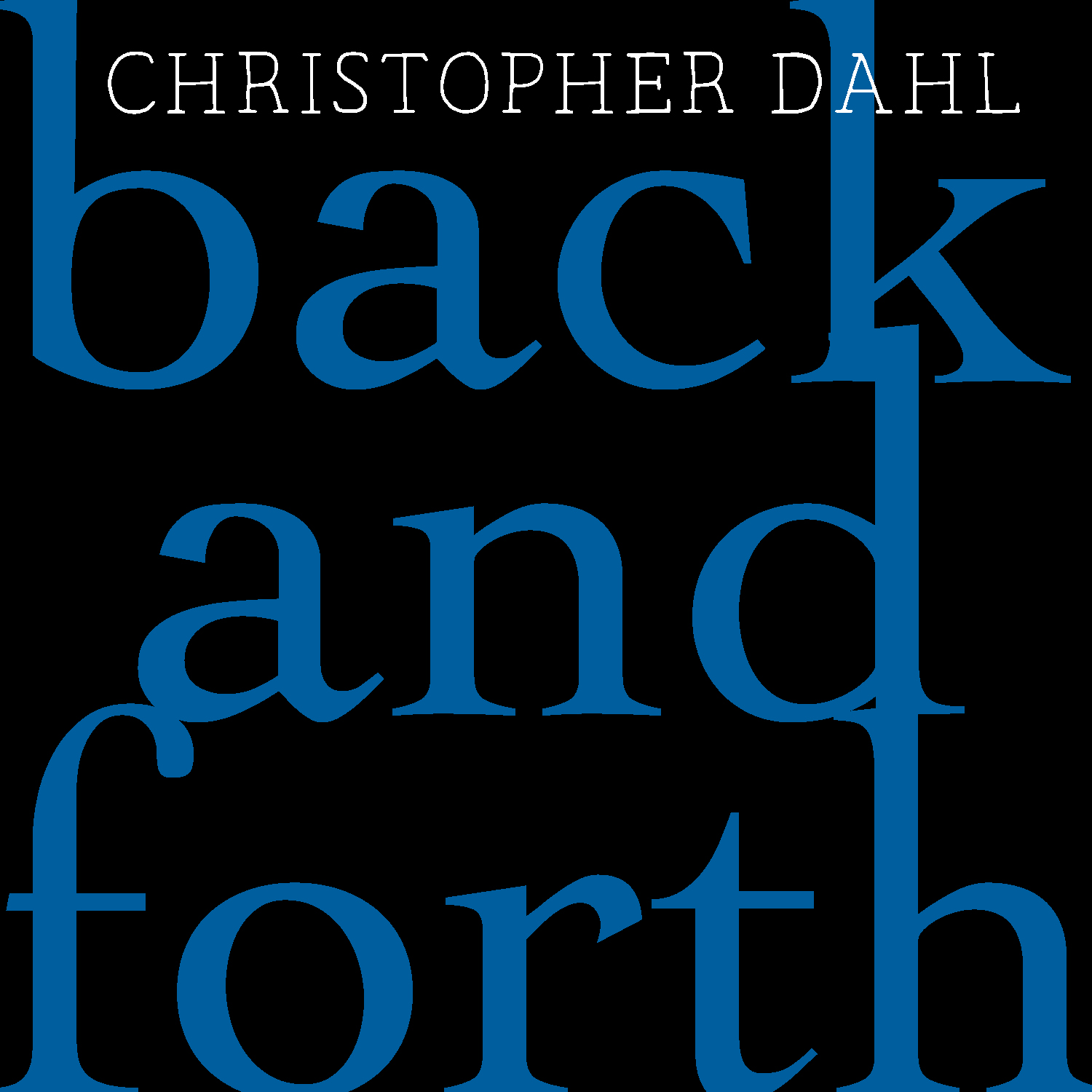 Christopher Dahl: Back and Forth