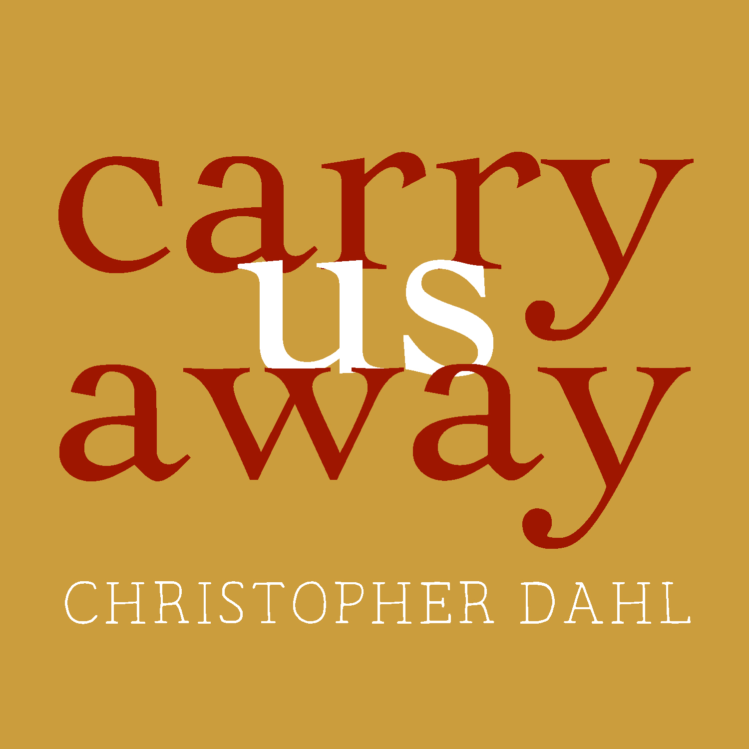 Christopher Dahl: Carry Us Away